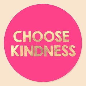 Choose Kindness 💞💞💞